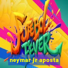 neymar jr aposta